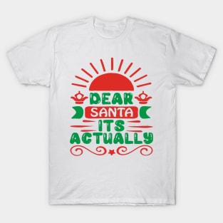 dear santa its actually a funny story gift T-Shirt